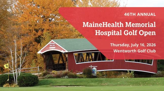 A covered bridge on a golf course with text "46th Annual MaineHealth Memorial Hospital Golf Tournament, July 16, 2026"